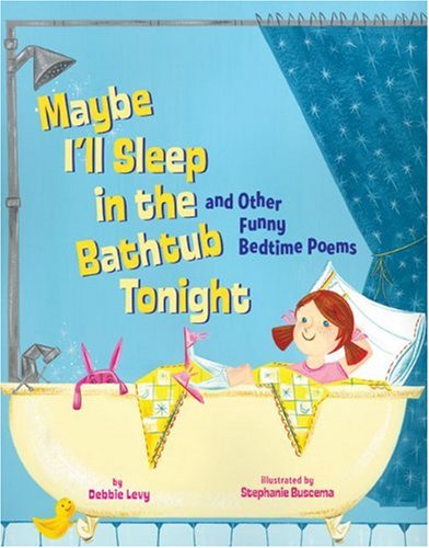 Imagen de archivo de Maybe I'll Sleep in the Bathtub Tonight: And Other Funny Bedtime Poems a la venta por HPB-Emerald