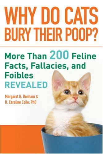 Imagen de archivo de Why Do Cats Bury Their Poop?: More Than 200 Feline Facts, Fallacies, and Foibles Revealed a la venta por Goldstone Books