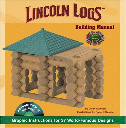 9781402750779: Lincoln Logs Building Manual: Graphic Instructions for 37 World-famous Designs