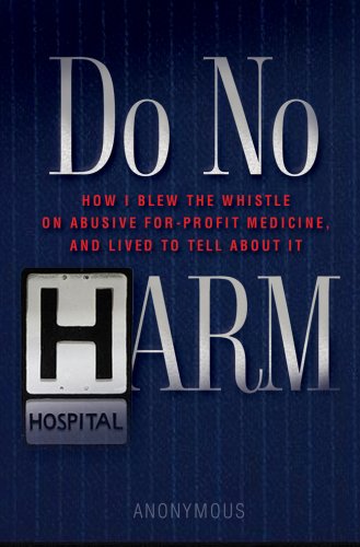 Do No Harm: A Doctor's Odyssey into Medicine's Secret Empire of Lies, Hardball & Poison (9781402751523) by Sterling Publishing