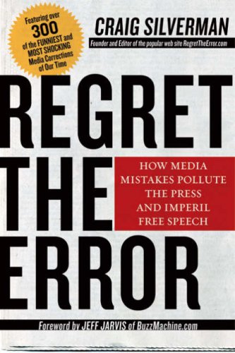 Beispielbild fr Regret the Error: How Media Mistakes Pollute the Press and Imperil Free Speech zum Verkauf von Half Price Books Inc.