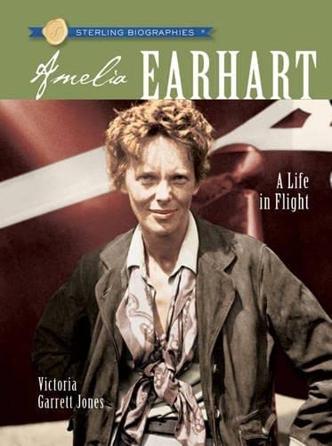 Imagen de archivo de Sterling Biographies: Amelia Earhart: A Life in Flight a la venta por Orion Tech