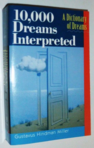 Beispielbild fr 10,000 Dreams Interpreted : A Dictionary of Dreams zum Verkauf von Better World Books