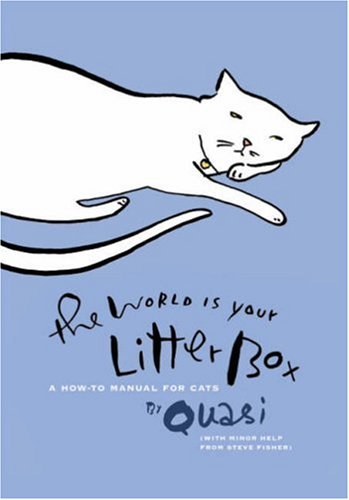 Stock image for The World Is Your Litter Box: A How-to Manual for Cats for sale by Wonder Book