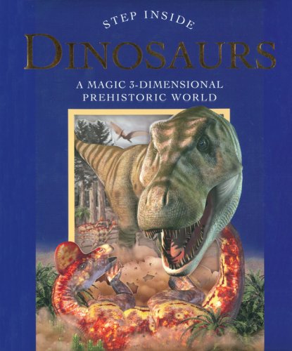 Stock image for Step Inside: Dinosaurs: A Magical 3-Dimensional Prehistoric World (Step Inside) for sale by Red's Corner LLC