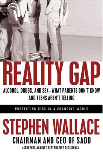 Beispielbild fr Reality Gap: Alcohol, Drugs, and Sex--What Parents Don't Know and Teens Aren't Telling zum Verkauf von Front Cover Books