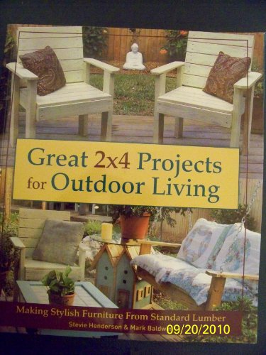 Beispielbild fr Great 2 X 4 Projects for Outdoor Living zum Verkauf von Better World Books: West