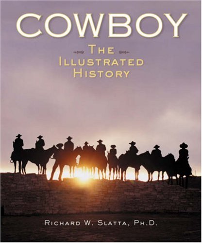 Beispielbild fr Cowboy: The Illustrated History zum Verkauf von Wonder Book