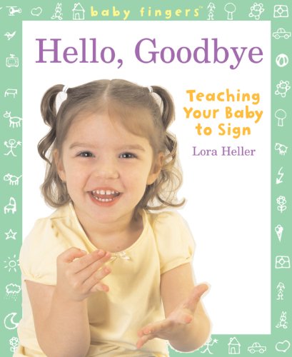 Beispielbild fr Baby Fingers: Hello, Goodbye: Teaching Your Baby to Sign zum Verkauf von SecondSale
