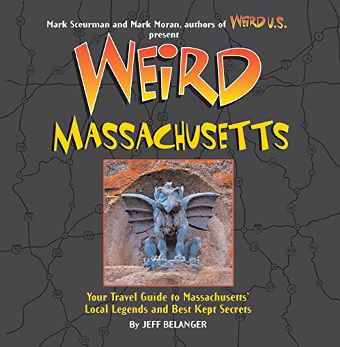 9781402754371: Weird Massachusetts: Your Travel Guide to Massachusetts's Local Legends and Best Kept Secrets [Idioma Ingls]
