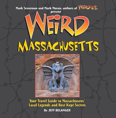 9781402754371: Weird Massachusetts: Your Travel Guide to Massachusetts's Local Legends and Best Kept Secrets [Lingua Inglese]