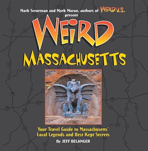 Stock image for Weird Massachusetts: Your Travel Guide to Massachusetts's Local Legends and Best Kept Secrets for sale by ThriftBooks-Dallas
