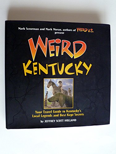 Beispielbild fr Weird Kentucky: Your Travel Guide to Kentucky's Local Legends and Best Kept Secrets (Volume 4) zum Verkauf von BooksRun
