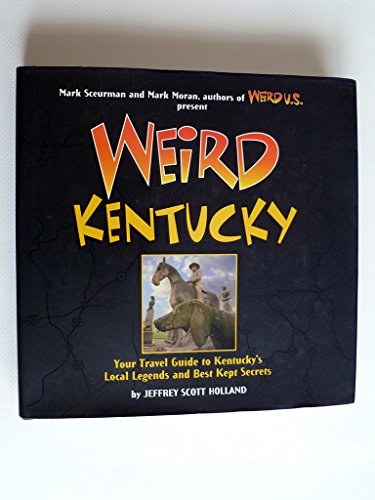 Stock image for Weird Kentucky: Your Travel Guide to Kentucky's Local Legends and Best Kept Secrets (Volume 4) for sale by Pink Casa Antiques