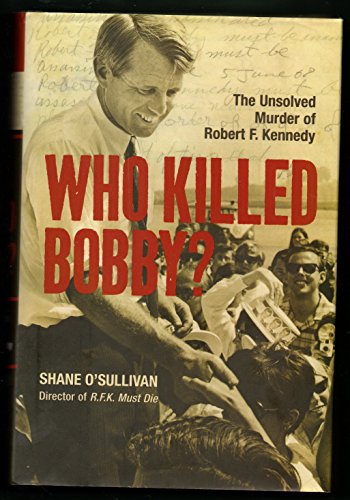 Beispielbild fr Who Killed Bobby?: The Unsolved Murder of Robert F. Kennedy zum Verkauf von Books of the Smoky Mountains