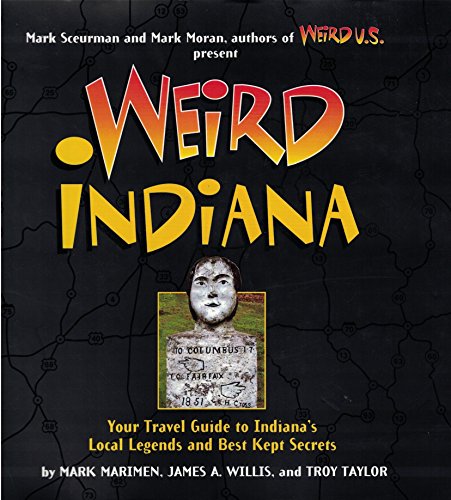 Beispielbild fr Weird Indiana : Your Travel Guide to Indiana's Local Legends and Best Kept Secrets zum Verkauf von Better World Books