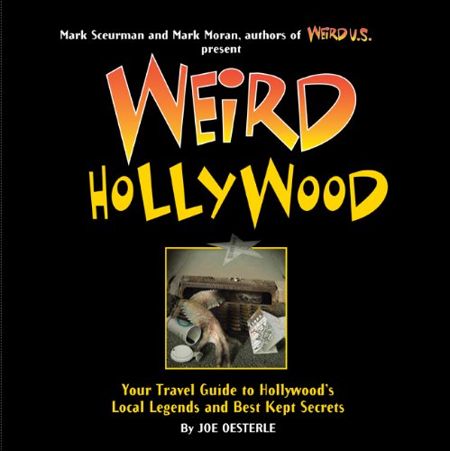Beispielbild fr Weird Hollywood: Your Travel Guide to Hollywood's Local Legends and Best Kept Secrets zum Verkauf von BooksRun