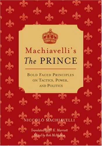 9781402755033: Machiavelli's the "Prince": Bold-faced Principles on Tactics, Power, and Politics: 0