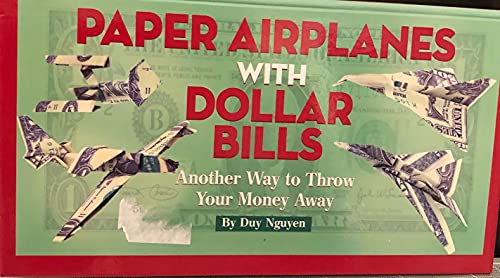 Imagen de archivo de Paper Airplanes With Dollar Bills, Another Way to Throw Your Money Away a la venta por Wonder Book