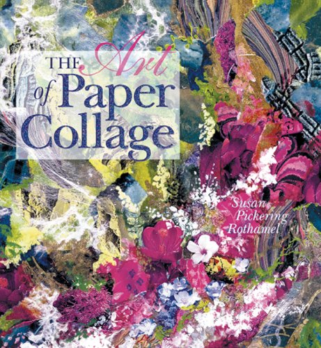 The Art of Paper Collage (9781402756139) by Pickering Rothamel, Susan