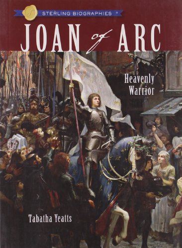 Beispielbild fr Sterling Biographies: Joan of Arc: Heavenly Warrior zum Verkauf von BooksRun