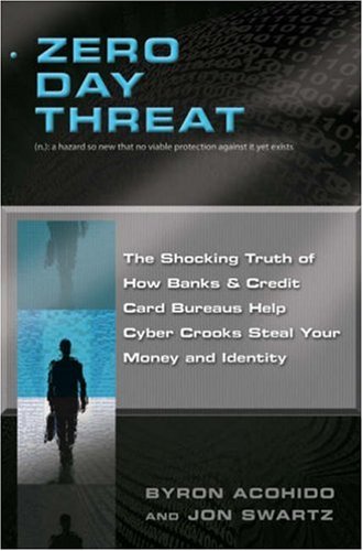 Imagen de archivo de Zero Day Threat: The Shocking Truth of How Banks and Credit Bureaus Help Cyber Crooks Steal Your Money and Identity a la venta por Wonder Book