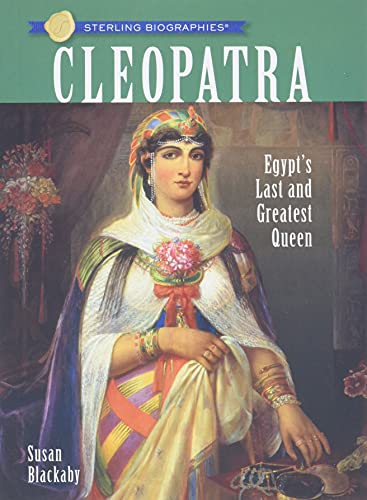 Imagen de archivo de Sterling Biographies®: Cleopatra : Egypt's Last and Greatest Queen a la venta por Better World Books: West