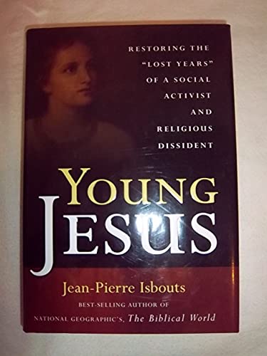 Beispielbild fr Young Jesus: Restoring the "Lost Years" of a Social Activist and Religious Dissident zum Verkauf von BooksRun