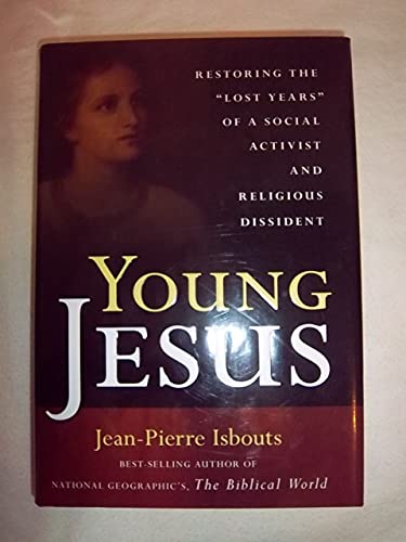 Stock image for Young Jesus: Restoring the Lost Years of a Social Activist and Religious Dissident for sale by WorldofBooks