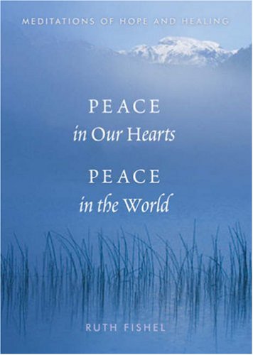 Stock image for Peace in Our Hearts, Peace in the World: Meditations of Hope and Healing for sale by Ergodebooks