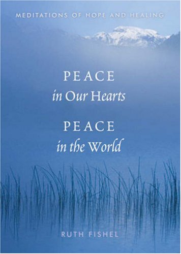 Stock image for Peace in Our Hearts, Peace in the World: Meditations of Hope and Healing for sale by ThriftBooks-Atlanta