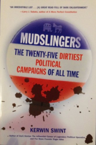 Stock image for Mudslingers: The Twenty-Five Dirtiest Political Campaigns of All Time for sale by ThriftBooks-Atlanta