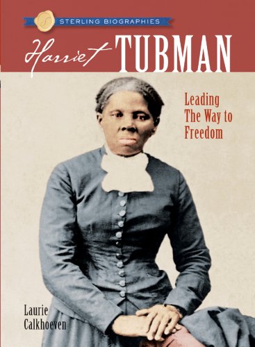 Sterling Biographies?: Harriet Tubman: Leading the Way to Freedom - Calkhoven, Laurie