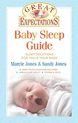 Great Expectations: Baby Sleep Guide: Sleep Solutions for You Your Baby - Jones, Sandy