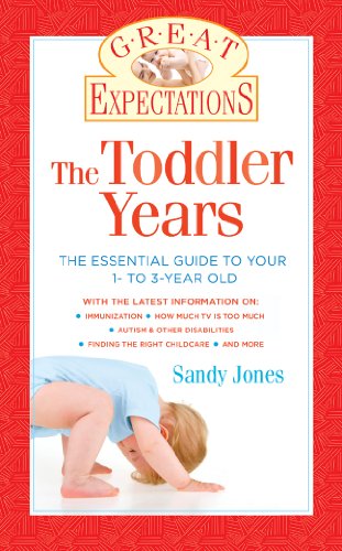 Imagen de archivo de Great Expectations: The Toddler Years: The Essential Guide to Your 1- to 3-Year-Old a la venta por SecondSale