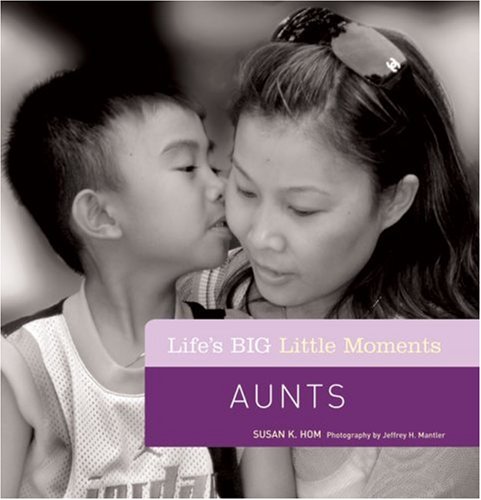 Life's BIG Little Moments: Aunts - Mantler, Jeffrey H., Hom, Susan K.