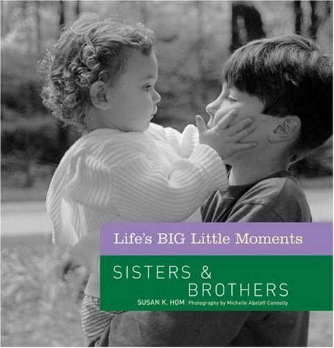 Sisters & Brothers (Life's Big Little Moments) - Hom, Susan K.