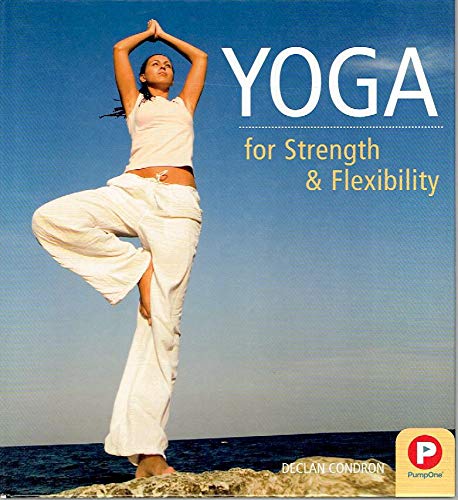9781402759727: Yoga for Strength and Flexibility [Hardcover] by Declan Condron