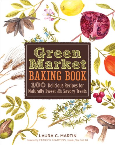 Stock image for GREEN MARKET BAKING BOOK 100 Delicious Recipes for Naturally Sweet & Savory Treats for sale by COOK AND BAKERS BOOKS