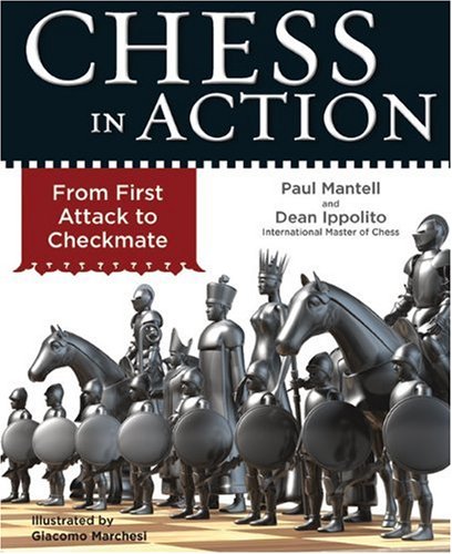 Chess in Action: From First Attack to Checkmate (9781402760464) by Mantell, Paul; Ippolito, Dean