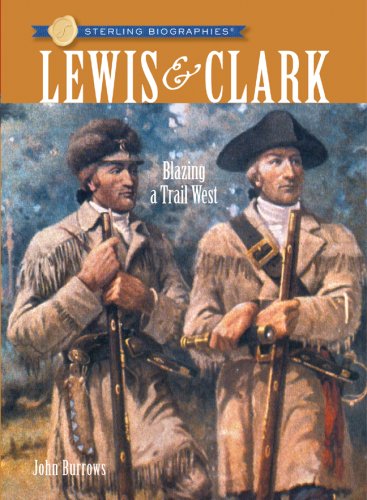 9781402760594: Lewis & Clark: Blazing a Trail West (Sterling Biographies)