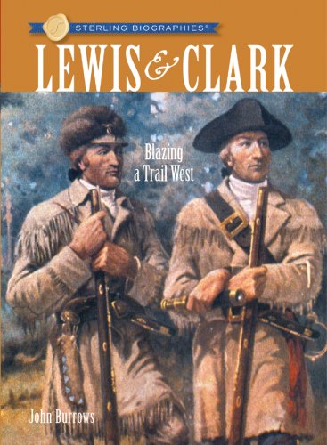 9781402760594: Sterling Biographies: Lewis & Clark: Blazing a Trail West