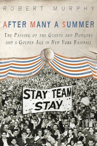 9781402760686: After Many a Summer: The Passing of the Giants and Dodgers and a Golden Age in New York Baseball