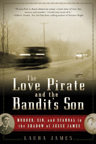 Beispielbild fr The Love Pirate and the Bandit's Son: Murder, Sin, and Scandal in the Shadow of Jesse James zum Verkauf von Orion Tech