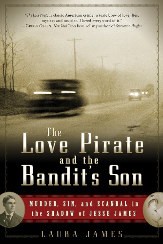 9781402760693: The Love Pirate and the Bandit's Son: Murder, Sin, and Scandal in the Shadow of Jesse James