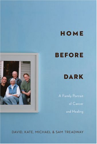 Stock image for Home Before Dark: A Family Portrait of Cancer and Healing for sale by Wonder Book