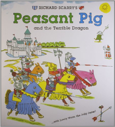 Imagen de archivo de Richard Scarry's Peasant Pig and the Terrible Dragon: With Lowly Worm the Jolly Jester! a la venta por Firefly Bookstore