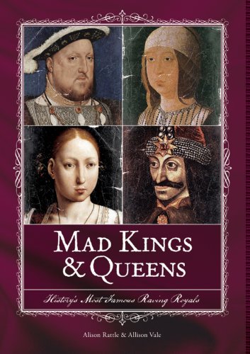 Beispielbild fr Mad Kings and Queens : History's Most Famous Raving Royals zum Verkauf von Better World Books