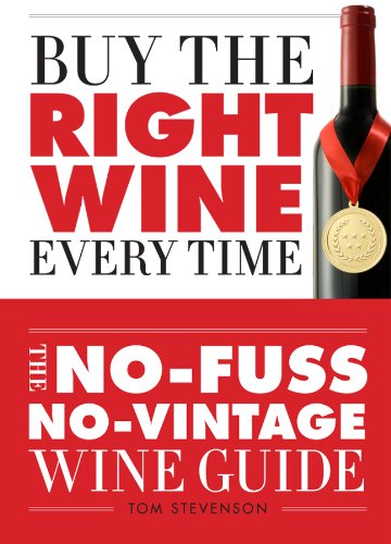 Imagen de archivo de Buy the Right Wine Every Time: the No-Fuss, No-Vintage Wine Guide a la venta por Better World Books