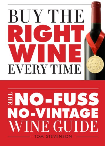 Stock image for Buy the Right Wine Every Time: the No-Fuss, No-Vintage Wine Guide for sale by Better World Books